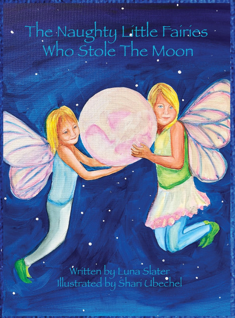The Naughty Little Fairies Who Stole The Moon The Naughty Little Fairies Who Stole The Moon