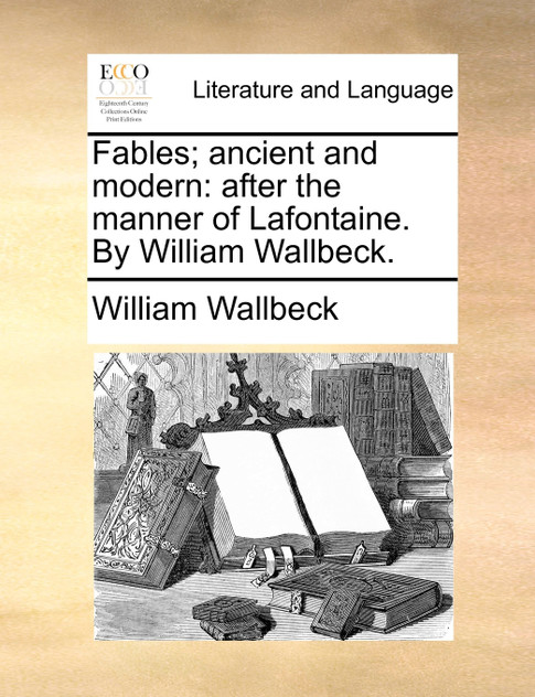 Fables; ancient and modern Fables; ancient and modern