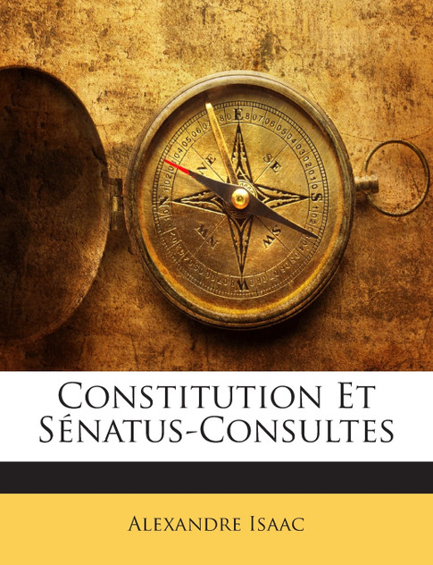 Constitution Et Sénatus-Consultes Constitution Et Sénatus-Consultes