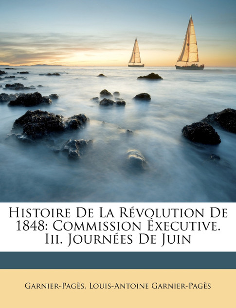 Histoire de La Rvolution de 1848 Histoire de La Rvolution de 1848