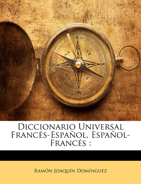 Diccionario Universal Francés-Español, Español-Francés Diccionario Universal Francés-Español, Español-Francés