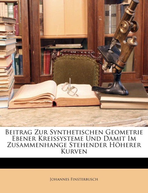 Beitrag Zur Synthetischen Geometrie Ebener Kreissysteme Und Damit Im Zusammenhange Stehender Höherer Kurven