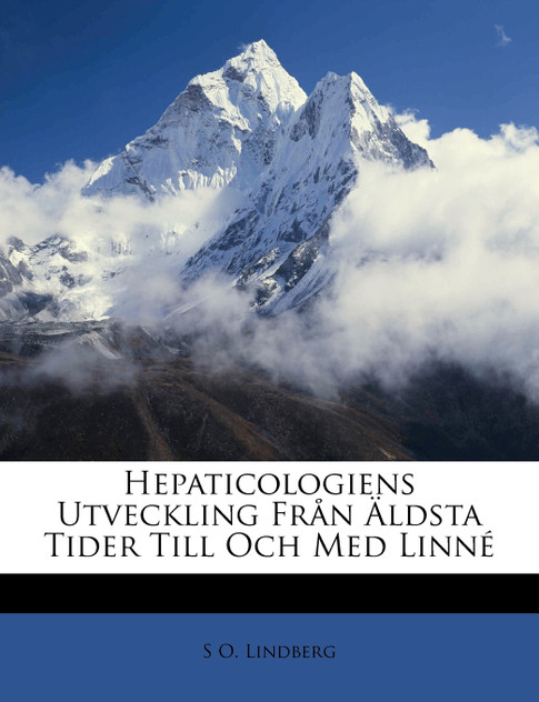 Hepaticologiens Utveckling Från Äldsta Tider Till Och Med Linné Hepaticologiens Utveckling Från Äldsta Tider Till Och Med Linné