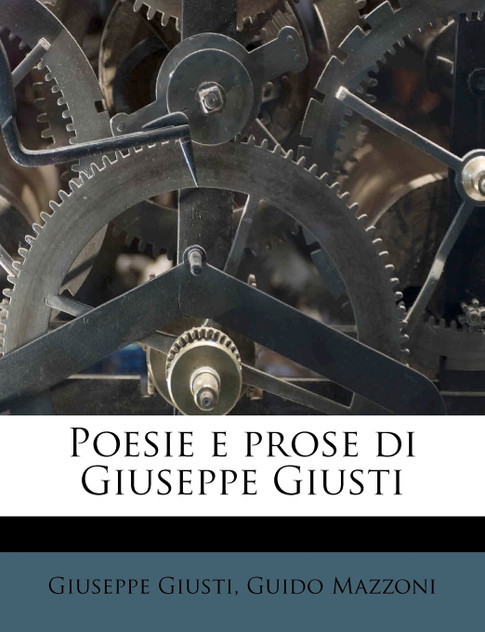 Poesie e prose di Giuseppe Giusti Poesie e prose di Giuseppe Giusti