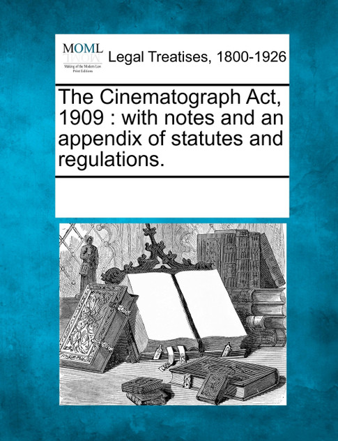 The Cinematograph Act, 1909 The Cinematograph Act, 1909