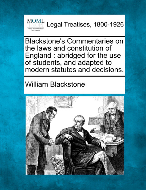 Blackstone's Commentaries on the laws and constitution of England Blackstone's Commentaries on the laws and constitution of England