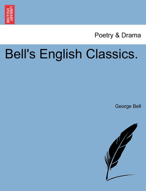 Bell's English Classics. Bell's English Classics.