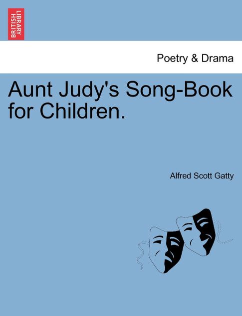 Aunt Judy's Song-Book for Children. Aunt Judy's Song-Book for Children.
