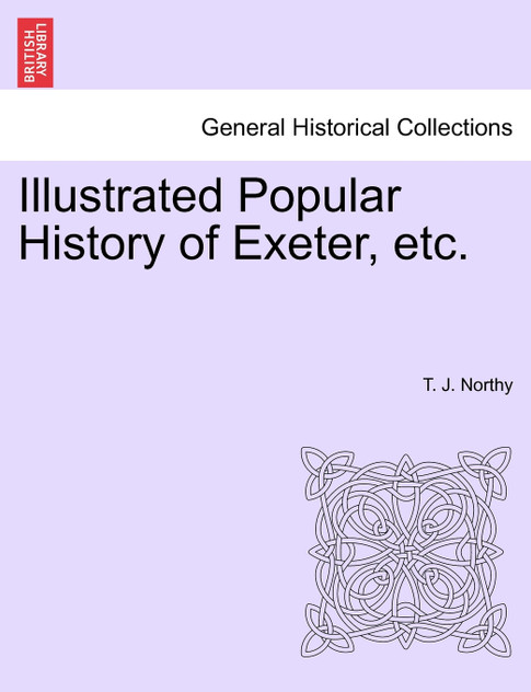 Illustrated Popular History of Exeter, etc.