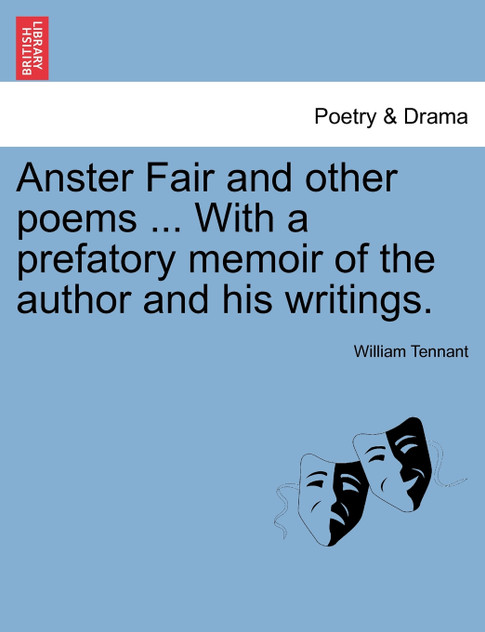 Anster Fair and other poems ... With a prefatory memoir of the author and his writings. Anster Fair and other poems ... With a prefatory memoir of the author and his writings.