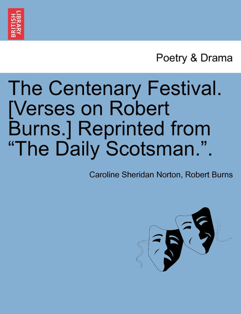 The Centenary Festival. [Verses on Robert Burns.] Reprinted from "The Daily Scotsman.".