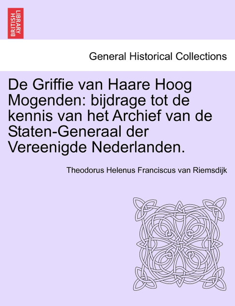 De Griffie van Haare Hoog Mogenden De Griffie van Haare Hoog Mogenden