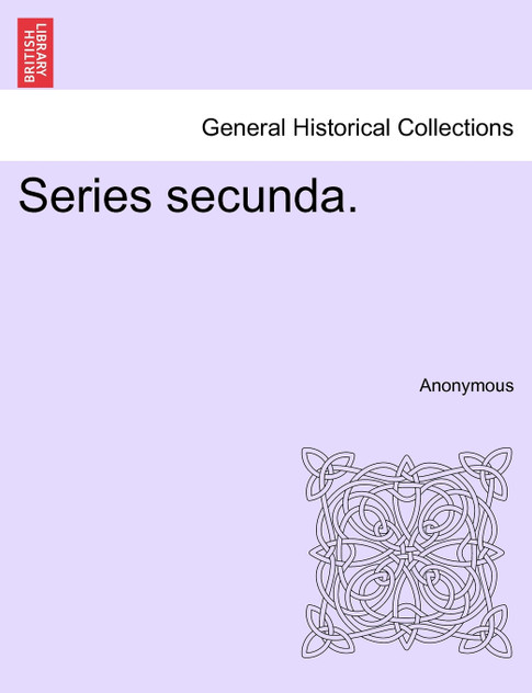 Series secunda. Series secunda.