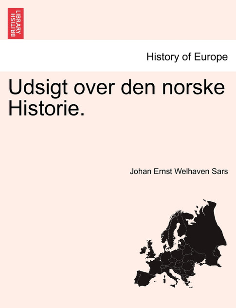 Udsigt over den norske Historie. Udsigt over den norske Historie.