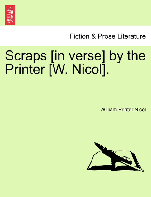 Scraps [in verse] by the Printer [W. Nicol].