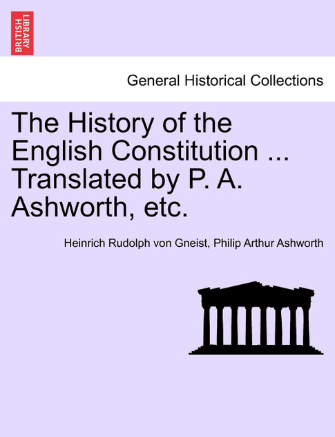 The History of the English Constitution ... Translated by P. A. Ashworth, etc.