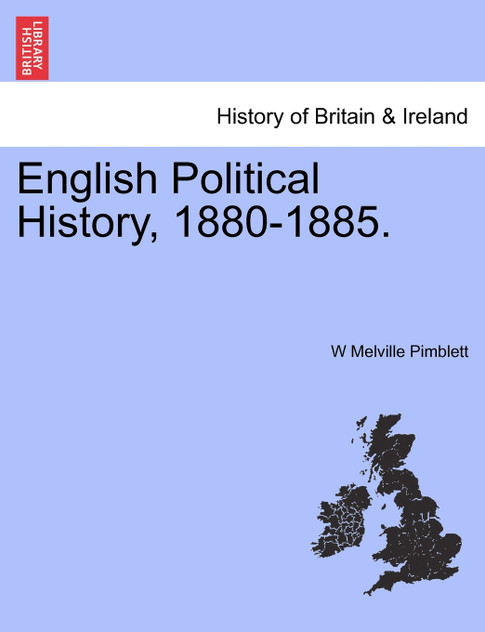 English Political History, 1880-1885.