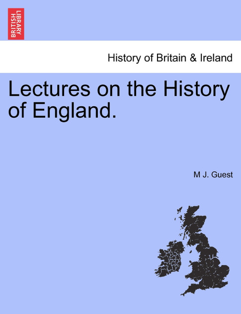 Lectures on the History of England. Lectures on the History of England.