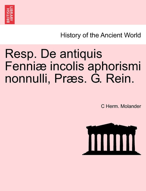 Resp. De antiquis Fenniæ incolis aphorismi nonnulli, Præs. G. Rein.