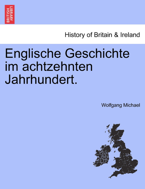 Englische Geschichte im achtzehnten Jahrhundert. Englische Geschichte im achtzehnten Jahrhundert.