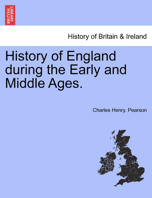 History of England during the Early and Middle Ages. Vol. II. History of England during the Early and Middle Ages. Vol. II.