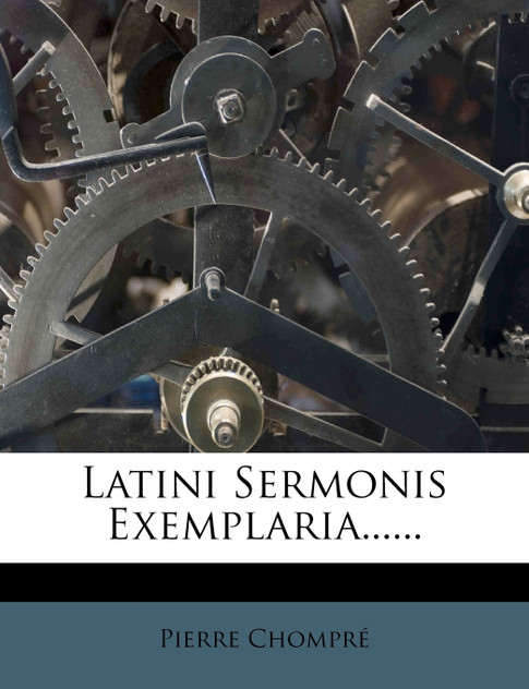 Latini Sermonis Exemplaria...... Latini Sermonis Exemplaria......