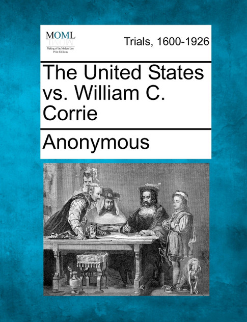 The United States vs. William C. Corrie The United States vs. William C. Corrie