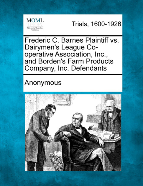 Frederic C. Barnes Plaintiff vs. Dairymen's League Co-operative Association, Inc., and Borden's Farm Products Company, Inc. Defendants Frederic C. Barnes Plaintiff vs. Dairymen's League Co-operative Association, Inc., and Borden's Farm Products Company, Inc. Defendants