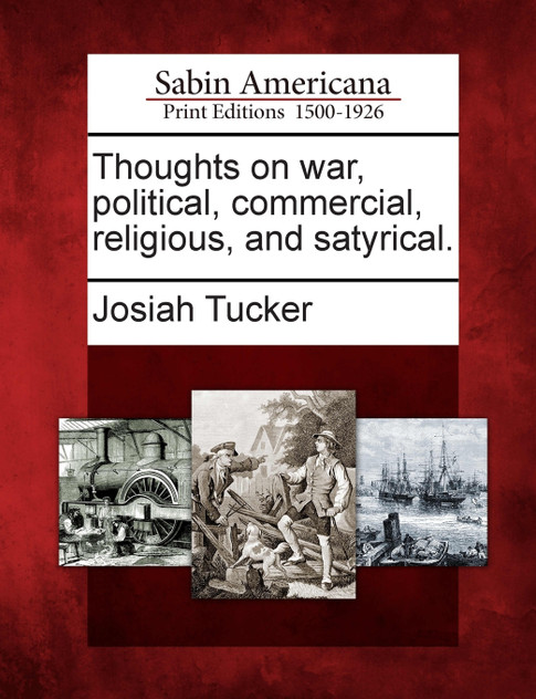Thoughts on war, political, commercial, religious, and satyrical.