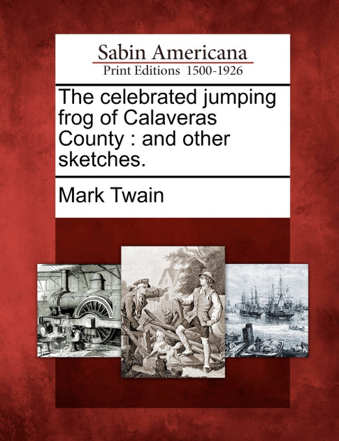 The celebrated jumping frog of Calaveras County The celebrated jumping frog of Calaveras County