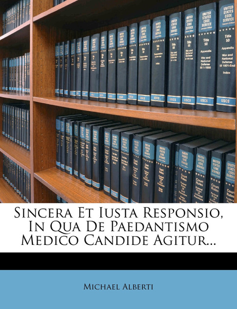 Sincera Et Iusta Responsio, In Qua De Paedantismo Medico Candide Agitur...
