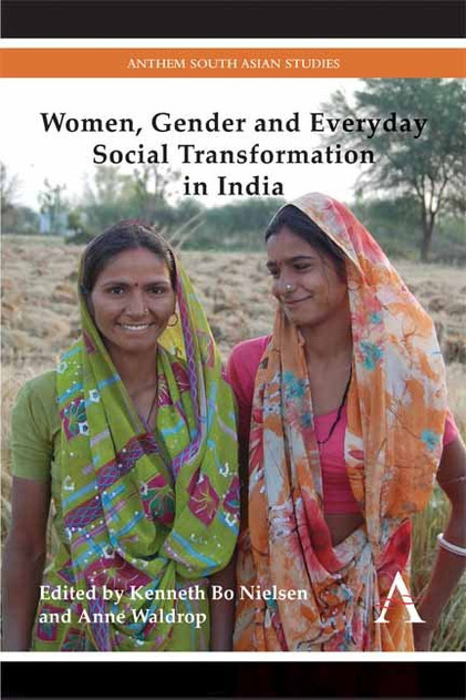 Women, Gender and Everyday Social Transformation in India Women, Gender and Everyday Social Transformation in India