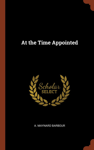 At the Time Appointed At the Time Appointed