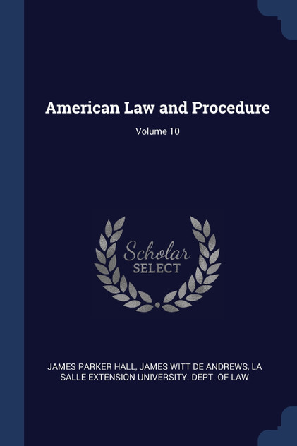 American Law and Procedure; Volume 10 American Law and Procedure; Volume 10