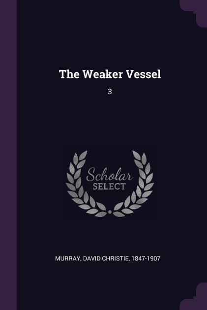The Weaker Vessel The Weaker Vessel