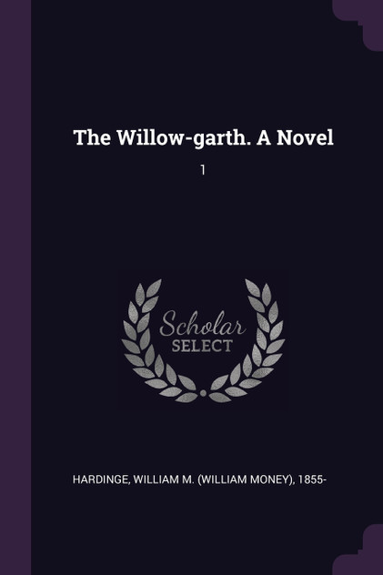 The Willow-garth. A Novel The Willow-garth. A Novel