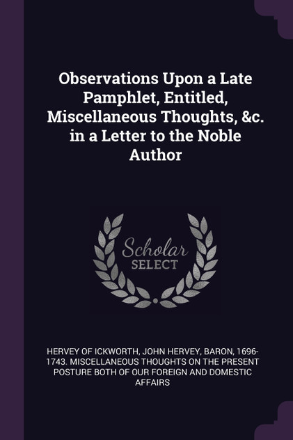 Observations Upon a Late Pamphlet, Entitled, Miscellaneous Thoughts, &c. in a Letter to the Noble Author Observations Upon a Late Pamphlet, Entitled, Miscellaneous Thoughts, &c. in a Letter to the Noble Author