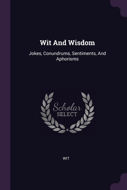 Wit And Wisdom Wit And Wisdom