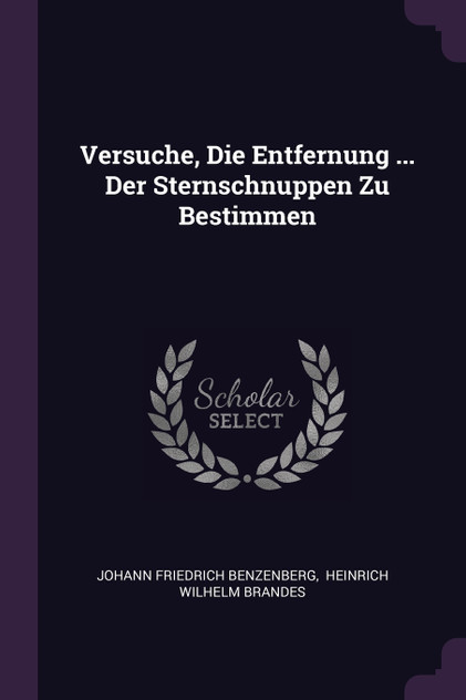 Versuche, Die Entfernung ... Der Sternschnuppen Zu Bestimmen Versuche, Die Entfernung ... Der Sternschnuppen Zu Bestimmen