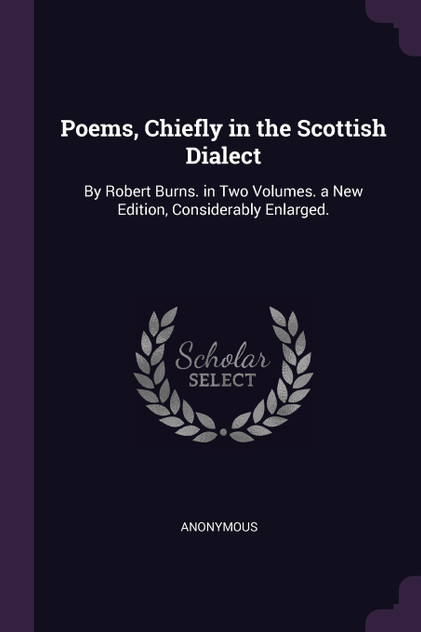 Poems, Chiefly in the Scottish Dialect Poems, Chiefly in the Scottish Dialect