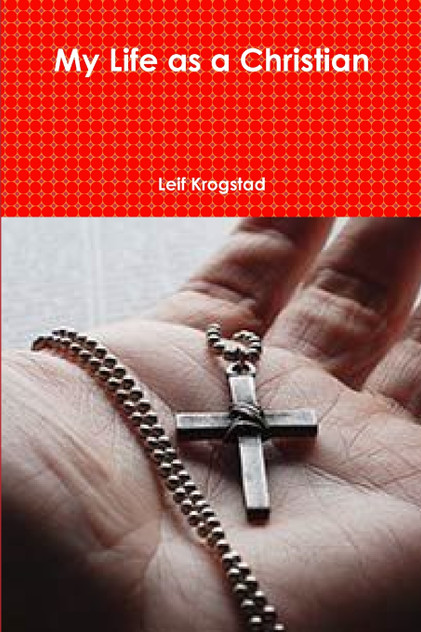 My Life as a Christian My Life as a Christian