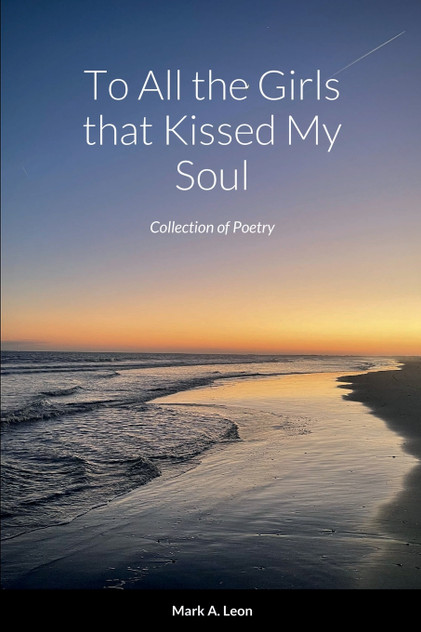 To All the Girls that Kissed My Soul To All the Girls that Kissed My Soul