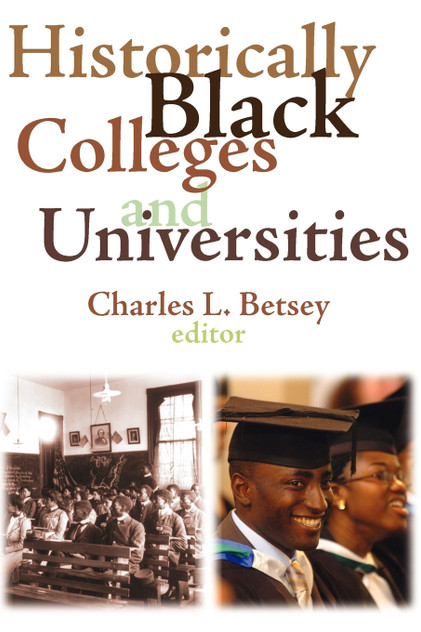 Historically Black Colleges and Universities Historically Black Colleges and Universities