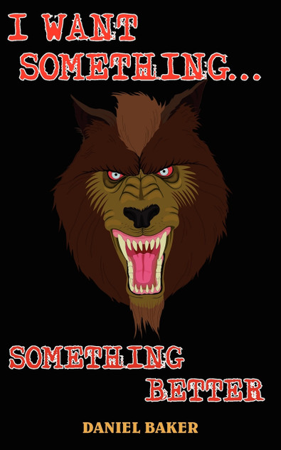 I WANT SOMETHING...SOMETHING BETTER I WANT SOMETHING...SOMETHING BETTER