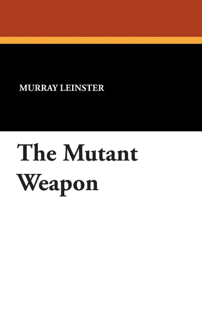 The Mutant Weapon The Mutant Weapon