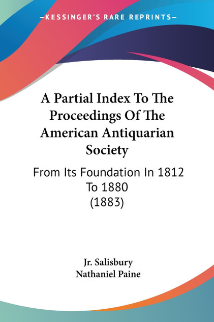 A Partial Index To The Proceedings Of The American Antiquarian Society