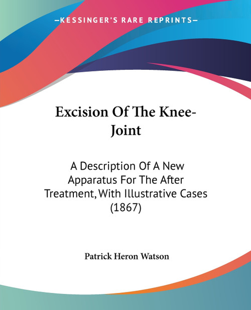 Excision Of The Knee-Joint Excision Of The Knee-Joint