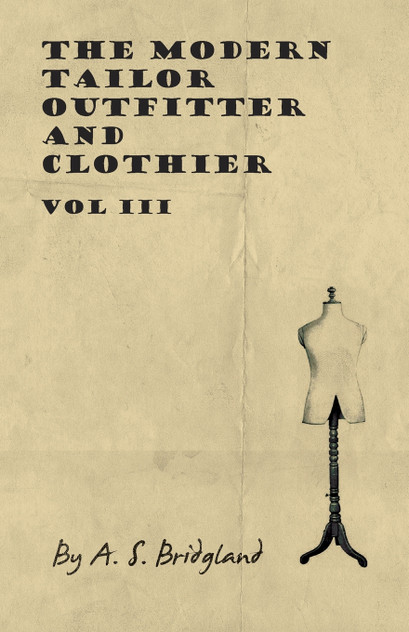 The Modern Tailor Outfitter and Clothier - Vol III The Modern Tailor Outfitter and Clothier - Vol III