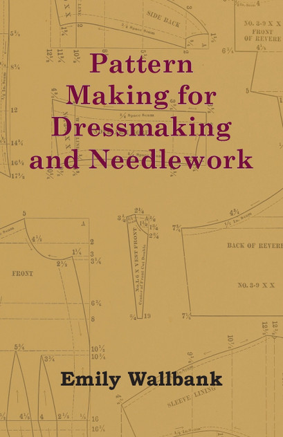 Pattern Making for Dressmaking and Needlework Pattern Making for Dressmaking and Needlework