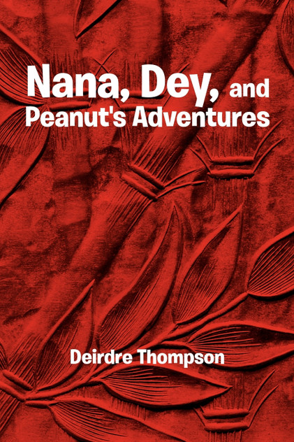Nana, Dey, and Peanut's Adventures Nana, Dey, and Peanut's Adventures